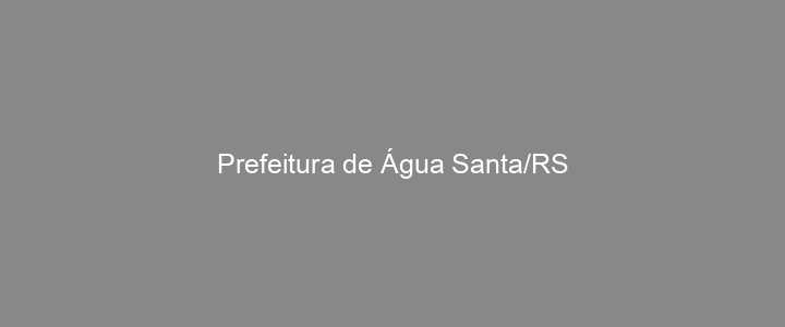 Provas Anteriores Prefeitura de Água Santa/RS